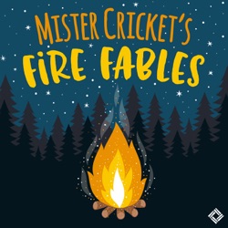 MISTER CRICKET'S FIRE FABLES
