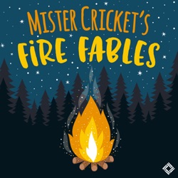 WELCOME TO MISTER CRICKET’S FIRE FABLES