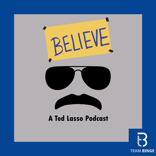 Believe: A Ted Lasso Podcast Artwork