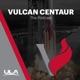 Vulcan Centaur: The Podcast