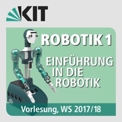 Robotik 1 - Einführung in die Robotik, Vorlesung, WS17/18