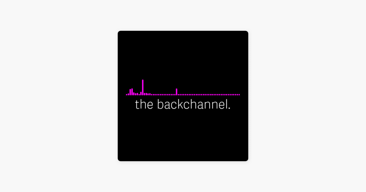 The Backchannel on Apple Podcasts