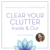 Clear Your Clutter Inside & Out - Julie Coraccio
