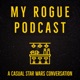S6 E10 - Execute Order 64 - Shut down My Rogue Podcast