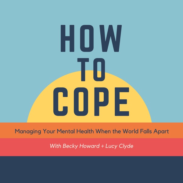 How To Cope - with Becky Howard + Lucy Clyde Artwork