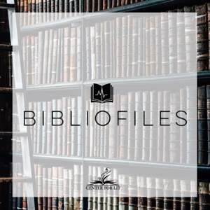 BiblioFiles: A CenterForLit Podcast about Great Books, Great Ideas, and the Great Conversation