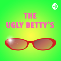 The Ugly Betty's podcast