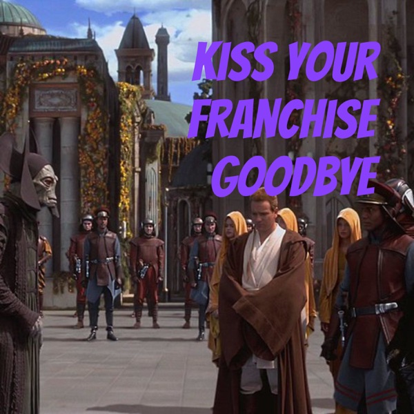 Kiss Your Franchise Goodbye