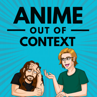 Anime Out of Context podcast