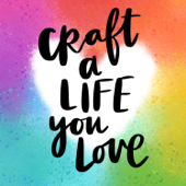 Craft A Life You Love - Amy Tangerine