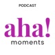 Aha Moments Podcast