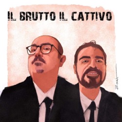 Il Brutto Il Cattivo - Il meglio e il peggio di cinema e serie tv – Podcast  – Podtail