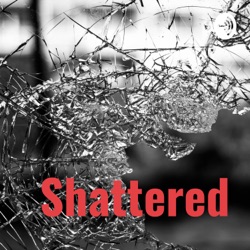 Shattered