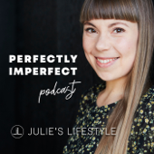 Julie's Lifestyle Podcast - Perfectly Imperfect - Julie Van den Kerchove