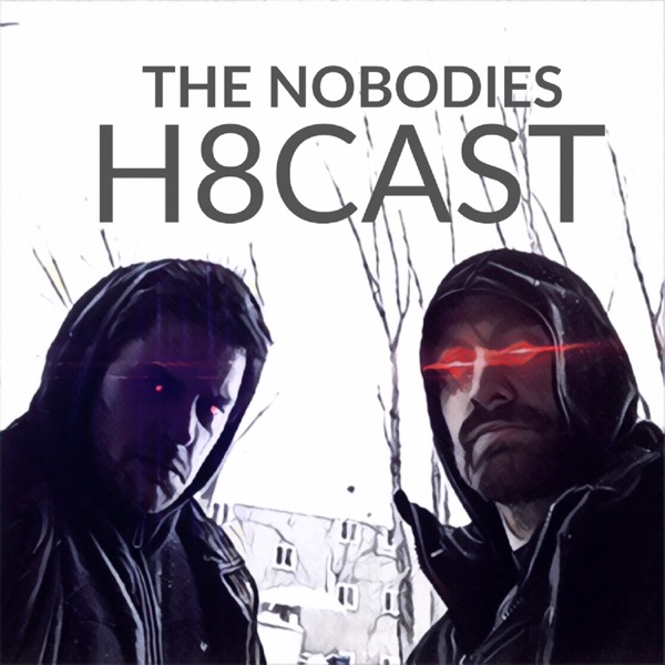 The Nobodies H8cast