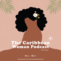 Welcome to The Caribbean Woman Podcast (Pilot)