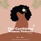 The Caribbean Woman Podcast