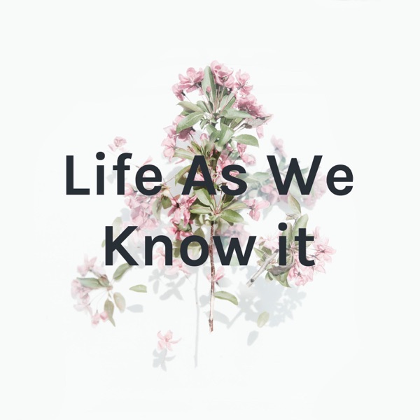 Life As We Know it