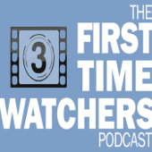 First Time Watchers Podcast - First Time Watchers