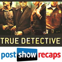 True Detective | Post Show Recaps of the HBO Series podcast