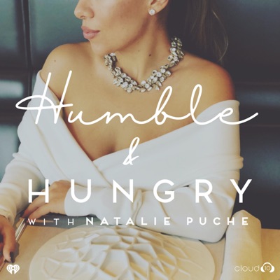 Humble and Hungry with Natalie Puche Humble and Hungry with Natalie Puche