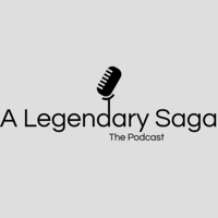 A Legendary Saga: The Podcast podcast