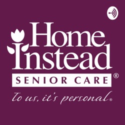 The Home Instead Senior Care Podcast - Swindon and Oxford