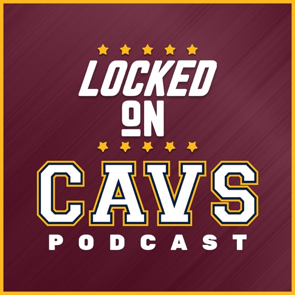 Locked On Cavs - Daily Podcast On The Cleveland Cavaliers Artwork