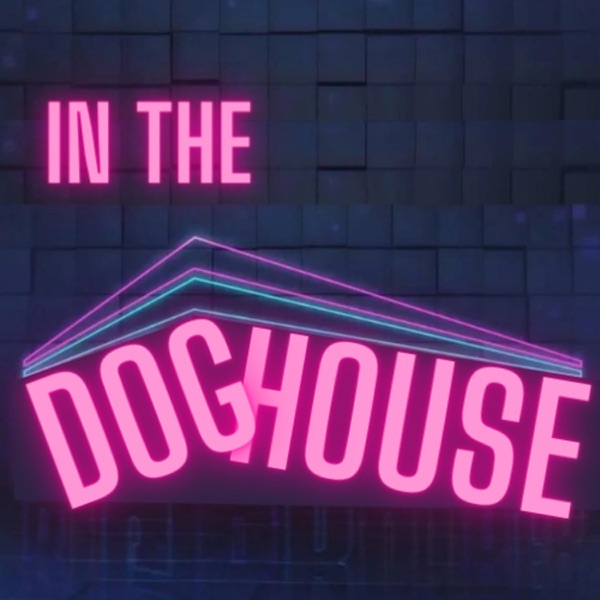 In the Doghouse: A Reality TV Podcast Artwork