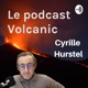 Le podcast #Volcanique, un autre niveau de santé et de liberté financière avec Cyrille Hurstel
