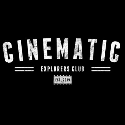 Cinematic Explorers Club Podcast Cinematic Explorers Club Podcast