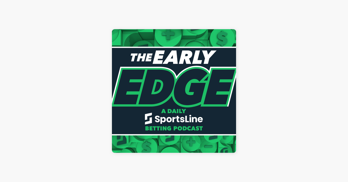 ‎The Early Edge: A Daily SportsLine Betting Podcast on ...