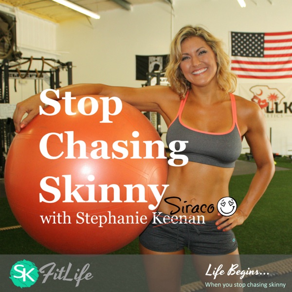 Stop Chasing Skinny Podcast | SKFitLife Artwork