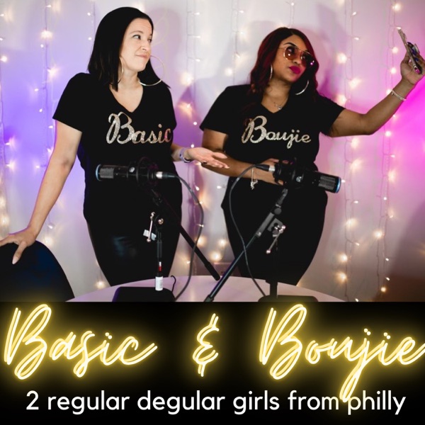 Basic and Boujie Podcast Artwork