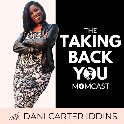 The Taking Back YOU Momcast The Taking Back YOU Momcast