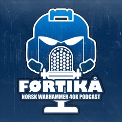 FØRTIKÅ - En Norsk Warhammer Podcast
