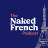 The Naked French Podcast | Learn French with Bilingual French - English Podcast - Naked French