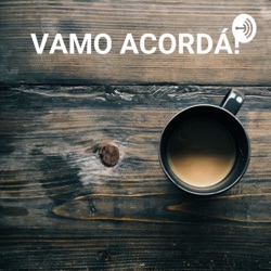 Vamo Acordá! 01 - Davos e outros