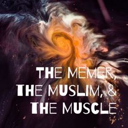 The Memer, the Muslim, & the Muscle