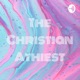 The Christian Athiest