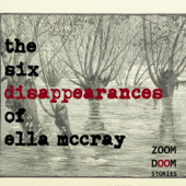 The Six Disappearances of Ella McCray - ZoomDoom Stories