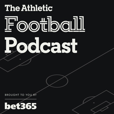 The Athletic Football Podcast The Athletic Football Podcast