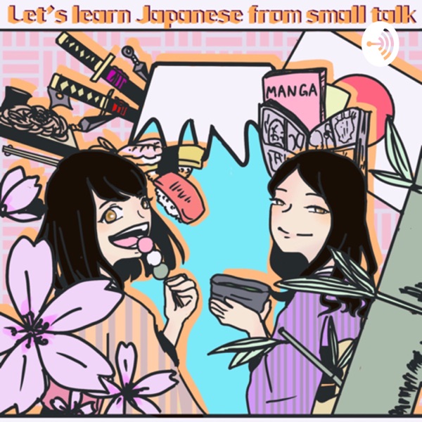 Artwork for Let’s learn Japanese from small talk!