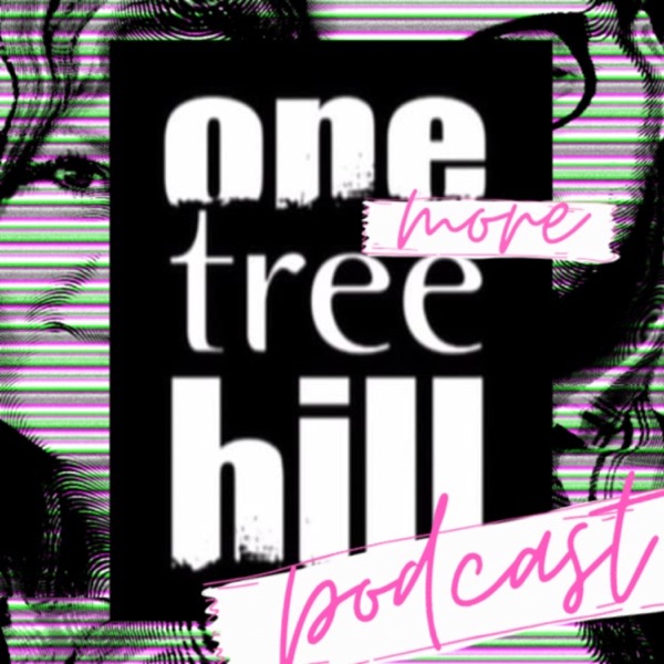 Getting Mouthy: ONE more TREE HILL podcast