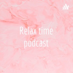 Relax time podcast