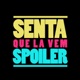 Senta Que Lá Vem Spoiler!