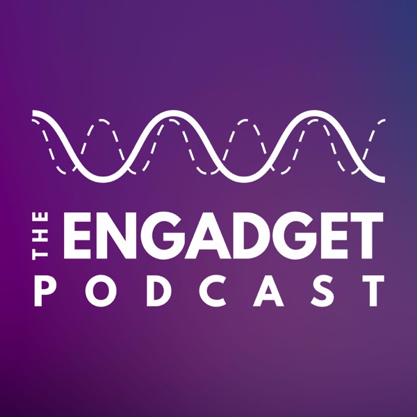 The Engadget Podcast