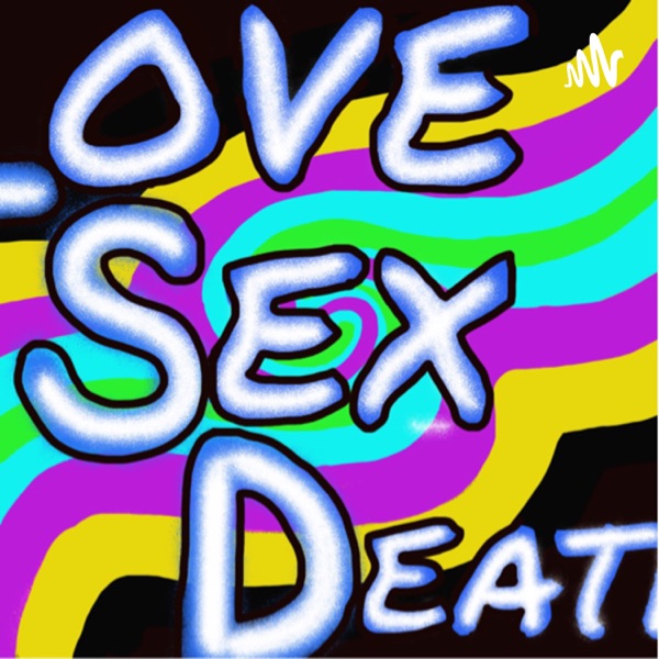 Love Sex and Death