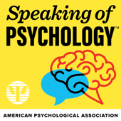 Speaking of Psychology - American Psychological Association