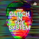Glitch In The System